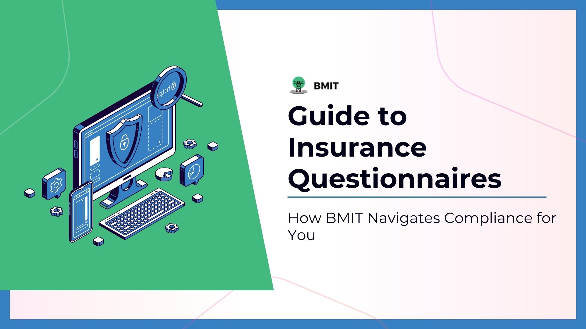 The Demystifying Guide to Insurance Questionnaires: How BMIT Navigates Compliance for You